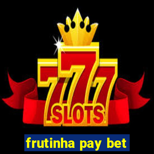 frutinha pay bet